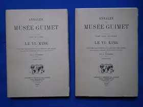 Couverture du produit · Annales Du Musée Guimet. Le Yi: King Ou Livre Des Changements De la Dynastie Des Tsheou, Traduit Pour La Première Fois Du Chino