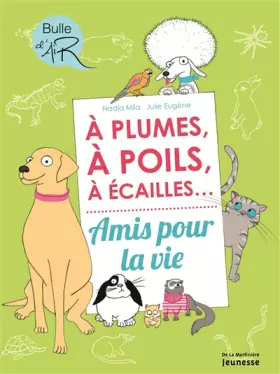 Couverture du produit · À plume, à poils, à écailles: Amis pour la vie