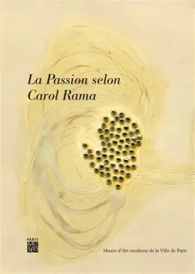 Couverture du produit · LA PASSION SELON CAROL ROMA - MUSEE D'ART MODERNE DE LA VILLE DE PARIS