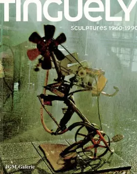 Couverture du produit · Sculptures 1960-1990 Jean Tinguely