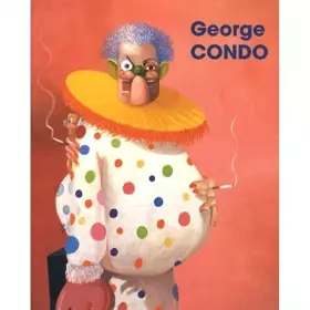 Couverture du produit · George Condo: La civilisation perdue/ The Lost Civilization