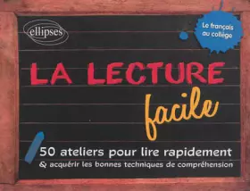 Couverture du produit · La lecture facile: 50 ateliers pour lire rapidement et acquérir les bonnes techniques de compréhension