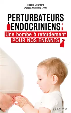 Couverture du produit · Perturbateurs endocriniens: Une bombe à retardement pour nos enfants
