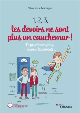 Couverture du produit · 1, 2, 3, les devoirs ne sont plus un cauchemar !: Ni pour les enfants, ni pour les parents...