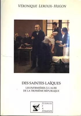 Couverture du produit · Des saintes laïques : Les infirmières à l'aube de la Troisième République