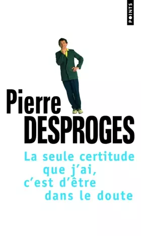 Couverture du produit · La seule certitude que j'ai, c'est d'être dans le doute
