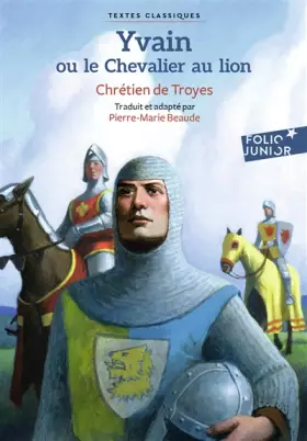 Couverture du produit · Yvain ou Le Chevalier au lion - Folio Junior Textes classiques