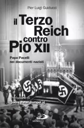 Couverture du produit · Il Terzo Reich contro Pio XII. Papa Pacelli nei documenti nazisti
