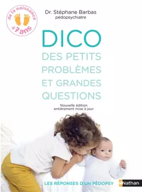 Couverture du produit · Dico des petits problèmes et grandes questions - Les réponses d'un pédopsy- de 0 à 7 ans