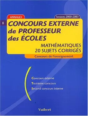 Couverture du produit · Mathématiques Concours externe de professeur des écoles : 20 sujets corrigés, Annales 2000-2003