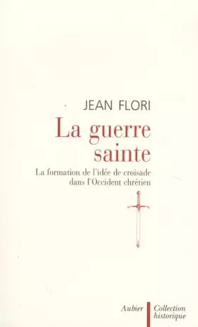 Couverture du produit · La Guerre Sainte : la formation de l'idée de croisade dans l'Occident chrétien