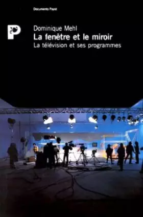 Couverture du produit · La Fenêtre et le miroir : La Télévision et ses programmes