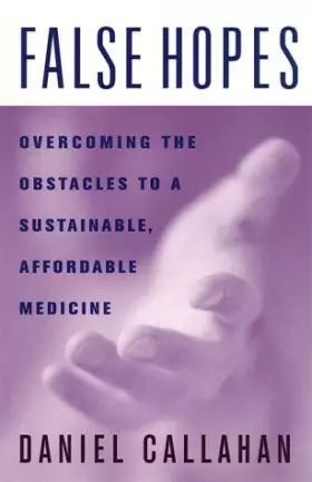 Couverture du produit · False Hopes: Overcoming the Obstacles to a Sustainable, Affordable Medicine