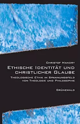 Couverture du produit · Ethische Identität und christlicher Glaube: Theologische Ethik im Spannungsfeld von Theologie und Philosophie
