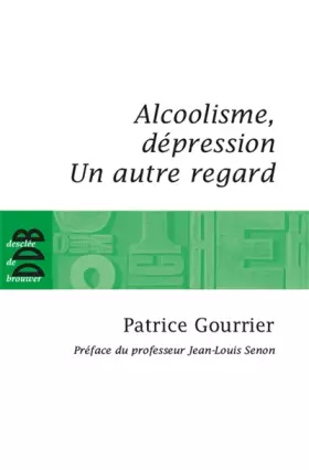 Couverture du produit · Alcoolisme, dépression: Un autre regard...