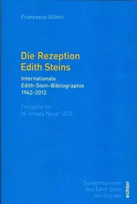 Couverture du produit · Die Rezeption Edith Steins: Internationale Edith-Stein-Bibliographie 1942-2012 Festgabe für M. Amata Neyer OCD
