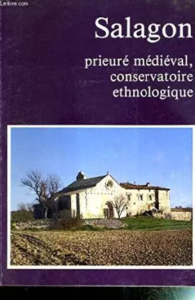Couverture du produit · Salagon prieuré médiéval,conservatoire ethnologique