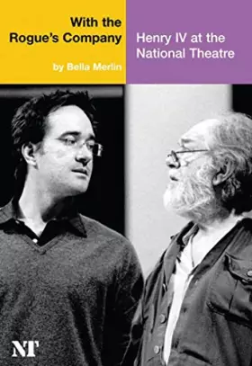 Couverture du produit · With the Rogue's Company: Henry IV at the National Theatre (National Theatre / Oberon Books)