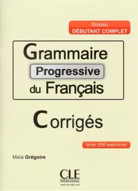 Couverture du produit · Grammaire progressive du français - Niveau débutant complet- Corrigés