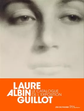 Couverture du produit · Laure Albin Guillot. Le catalogue de l'exposition