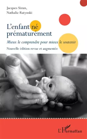 Couverture du produit · L'enfant né prématurément: Mieux le comprendre pour mieux le soutenir Nouvelle édition revue et augmentée Nouvelle édition revu