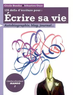 Couverture du produit · Écrire sa vie: autobiographie, blog, journal...
