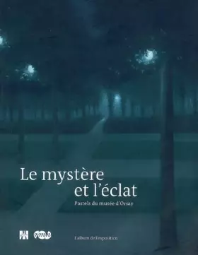 Couverture du produit · Le mystère et l'éclat : Pastels au musée d'Orsay