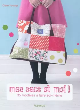 Couverture du produit · Mes sacs et moi ! : 35 modèles à faire soi-même