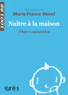 Couverture du produit · 1001 BB 147 - Naître à la maison: D'HIER À AUJOURD'HUI