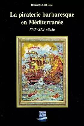 Couverture du produit · La piraterie barbaresque en Méditerranée: XVIe-XIXe siècle