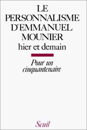 Couverture du produit · Le Personnalisme d'Emmanuel Mounier. Hier et demain (Pour un cinquantenaire)