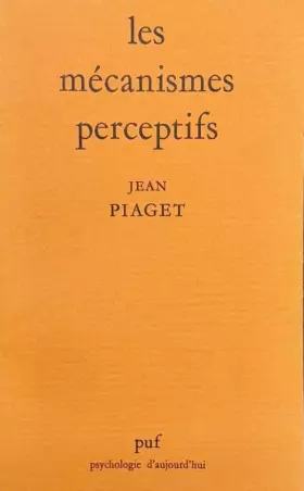 Couverture du produit · Les Mécanismes perceptifs : Modèles probabilistes, analyse génétique,relations avec l'intelligence