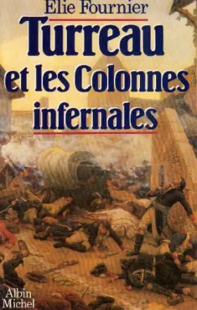 Couverture du produit · Turreau et les Colonnes infernales : Ou l'échec de la violence