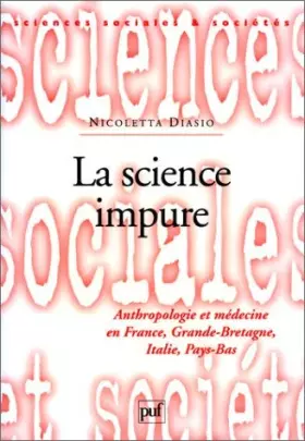 Couverture du produit · La Science impure : Anthropologie et médecine en France, Grande-Bretagne, Italie et Pays-Bas