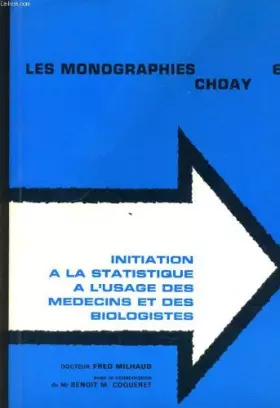 Couverture du produit · LES MONOGRAPHIES CHOAY 6 - INITIATION A LA STATISTIQUE A L'USAGE DES MEDECINS ET DES BIOLOGISTES