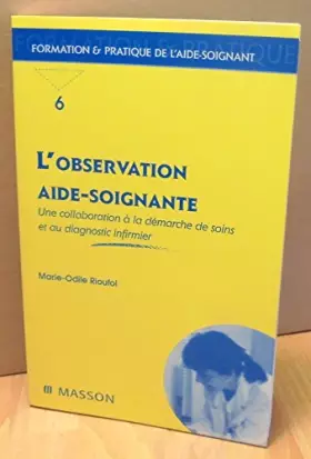 Couverture du produit · L'observation aide-soignante : Une collaboration à la démarche de soins et au diagnostic infirmier