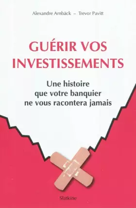 Couverture du produit · Guérir vos investissements : Une histoire que votre banquier ne vous racontera jamais