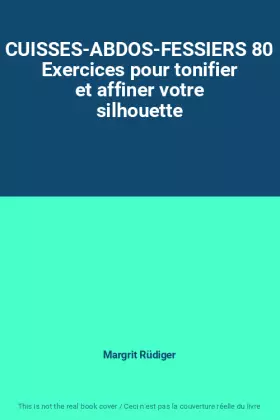 Couverture du produit · CUISSES-ABDOS-FESSIERS 80 Exercices pour tonifier et affiner votre silhouette