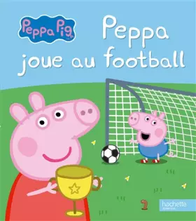 Couverture du produit · Peppa Pig - Peppa joue au football