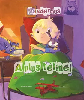 Couverture du produit · Maxdermus : A plus tétine ! - Le livre qui aide votre enfant à arrêter la tétine (histoire et activités manuelles)