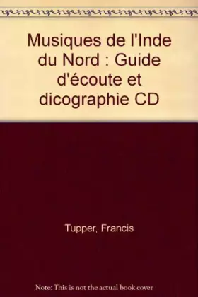 Couverture du produit · Musiques de l'Inde du Nord : Guide d'écoute et Discographie CD