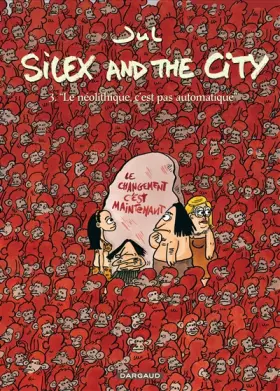 Couverture du produit · Silex and the city - tome 3 - Le néolithique c'est pas automatique