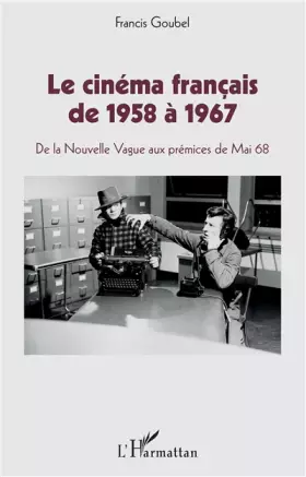 Couverture du produit · Le cinéma français de 1958 à 1967: De la Nouvelle Vague aux prémices de Mai 68