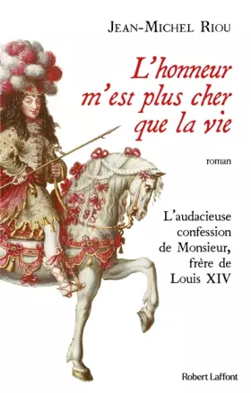 Couverture du produit · L'honneur m'est plus cher que la vie - L'audacieuse confession de Monsieur, frère de Louis XIV