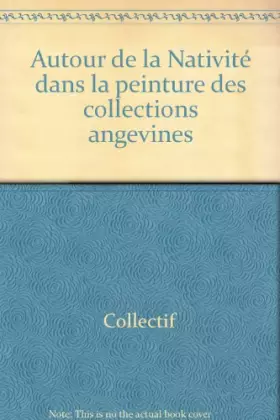 Couverture du produit · Autour de la Nativité dans la peinture des collections angevines