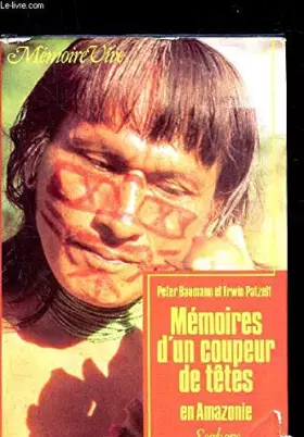 Couverture du produit · Mémoires d'un coupeur de têtes : Récits de Moquimbio sur la vie, les rêves et la magie dans la forêt équatoriale d'Amazonie (Mé