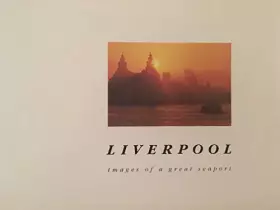 Couverture du produit · Liverpool Images of a Great Seaport