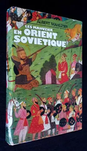 Couverture du produit · Les Mahuzier en Orient soviétique ou Qu'est devenu l'empire des tsars ?