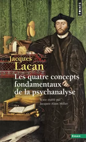 Couverture du produit · Les Quatre concepts fondamentaux de la psychanalyse, tome 11 ((réédition)): Le Séminaire livre XI