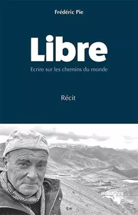 Couverture du produit · Libre: Ecrire sur les chemins du monde